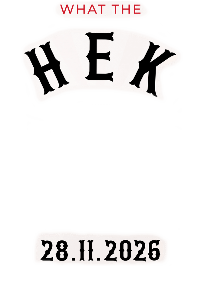 What the Hek — 28.11.2026